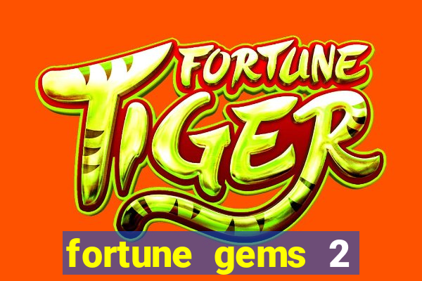 fortune gems 2 free play