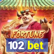 102 bet