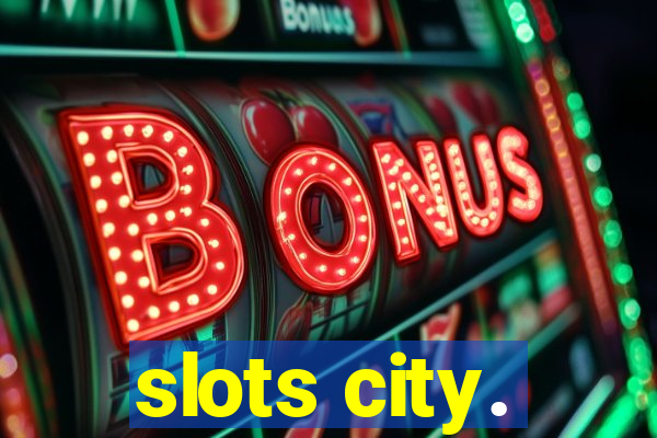 slots city.