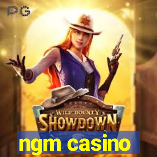 ngm casino