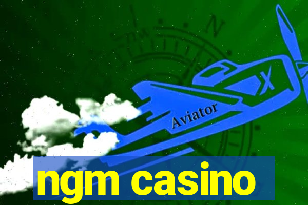 ngm casino