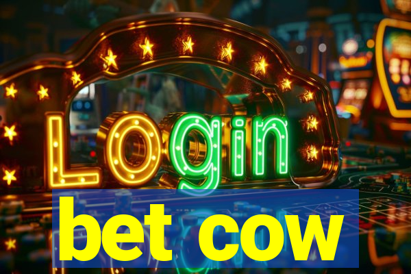 bet cow