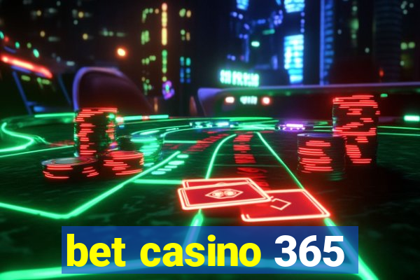 bet casino 365