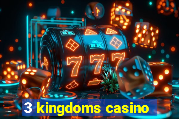 3 kingdoms casino