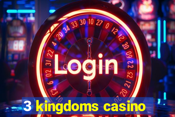 3 kingdoms casino