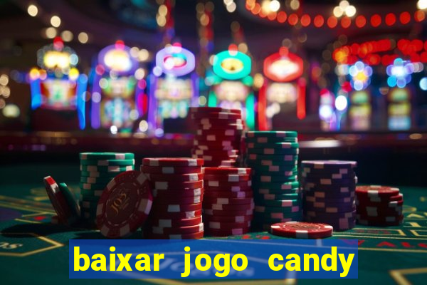 baixar jogo candy crush saga soda gratis