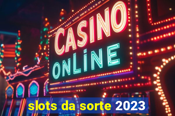 slots da sorte 2023