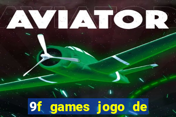 9f games jogo de ganhar dinheiro