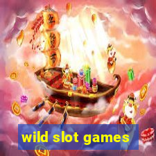 wild slot games