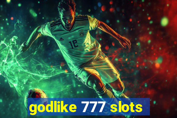 godlike 777 slots