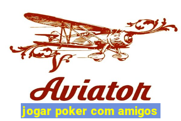 jogar poker com amigos