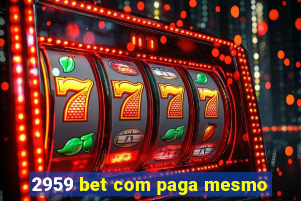 2959 bet com paga mesmo