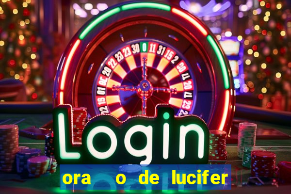 ora  o de lucifer para ganhar na mega sena