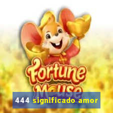 444 significado amor