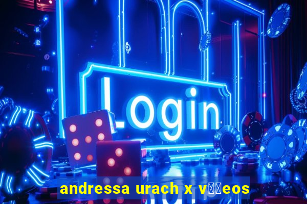 andressa urach x v閾哾eos