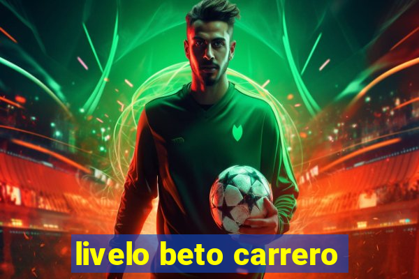 livelo beto carrero