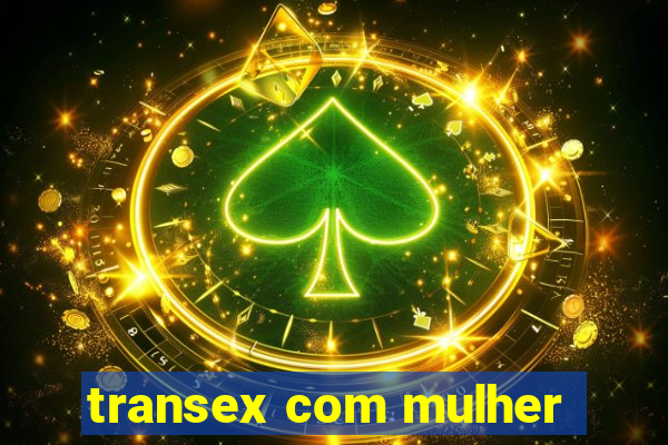 transex com mulher