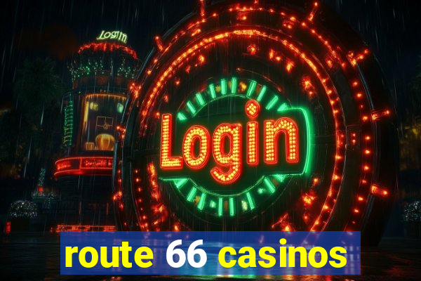 route 66 casinos