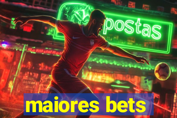 maiores bets