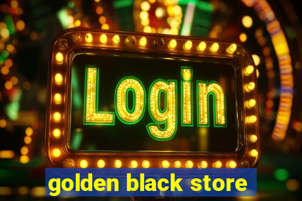 golden black store