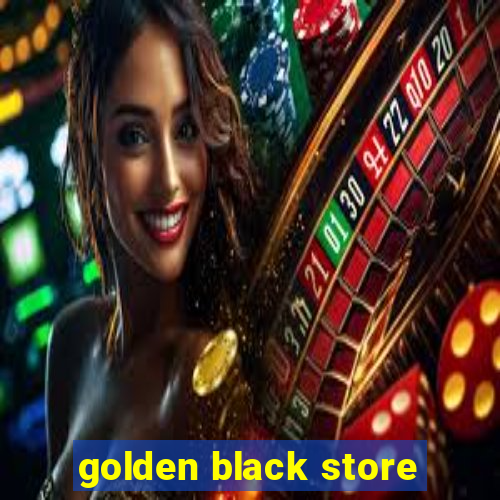 golden black store