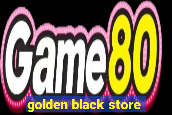 golden black store