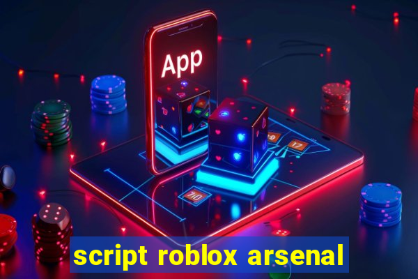 script roblox arsenal