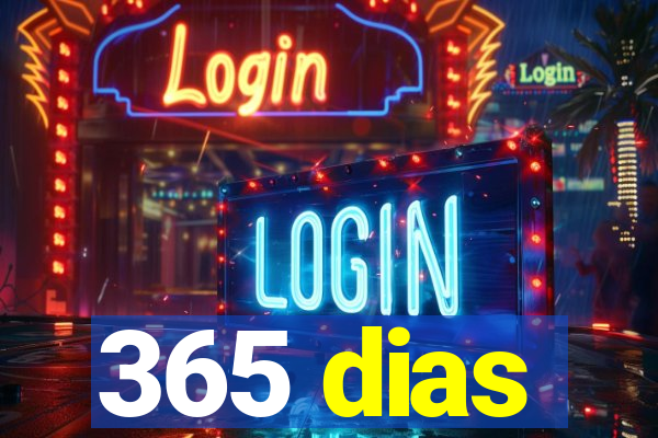 365 dias