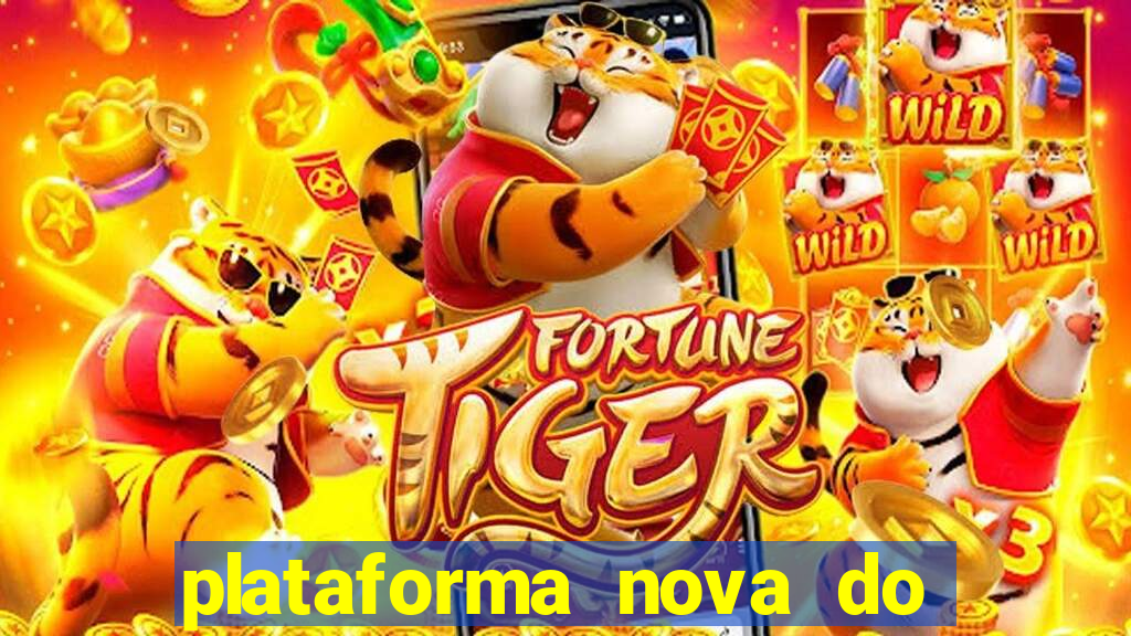 plataforma nova do jogo do tigre