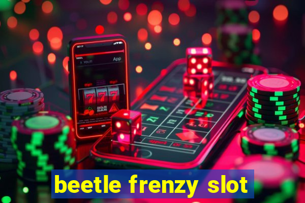 beetle frenzy slot