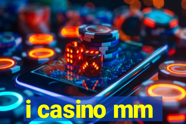 i casino mm