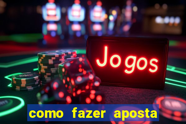 como fazer aposta na bet 365