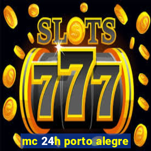 mc 24h porto alegre