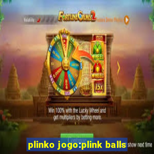 plinko jogo:plink balls