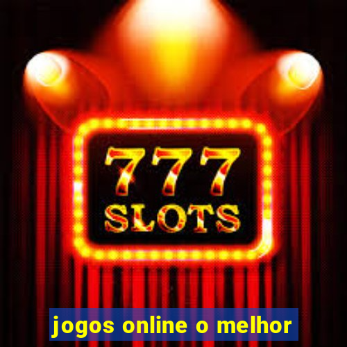 jogos online o melhor