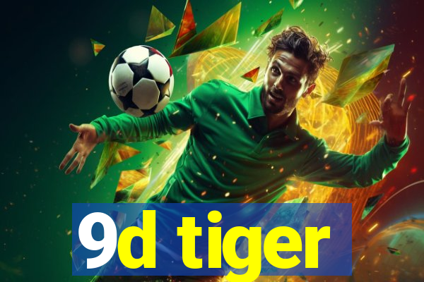 9d tiger