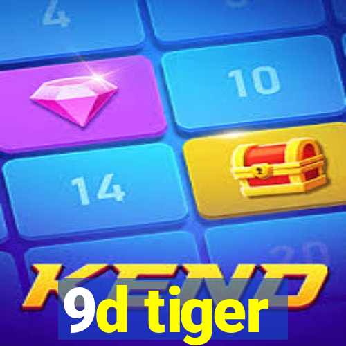 9d tiger