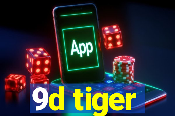 9d tiger