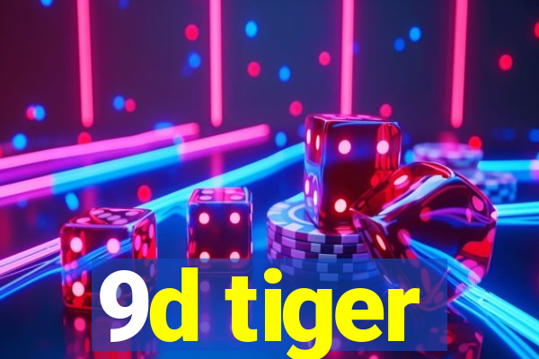 9d tiger