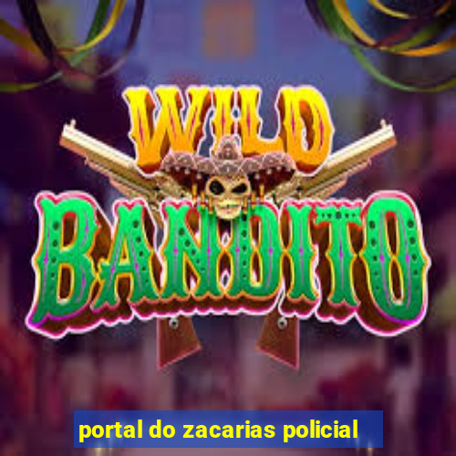 portal do zacarias policial