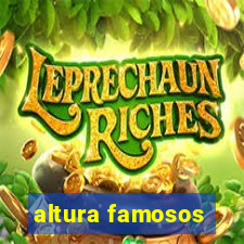 altura famosos