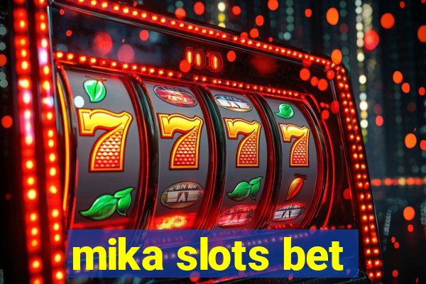 mika slots bet