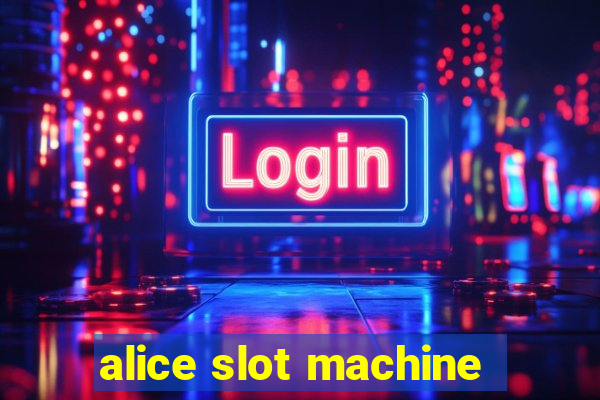 alice slot machine