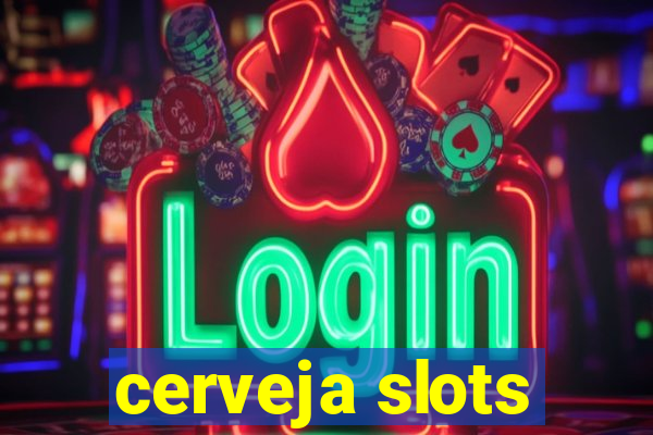 cerveja slots