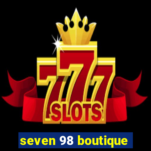 seven 98 boutique