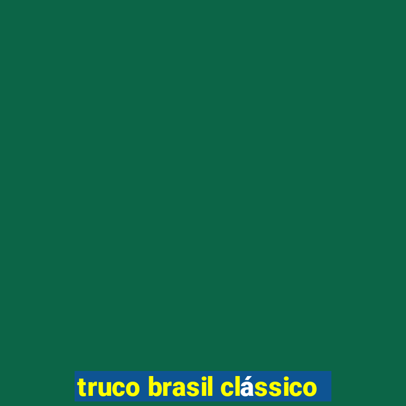 truco brasil clássico