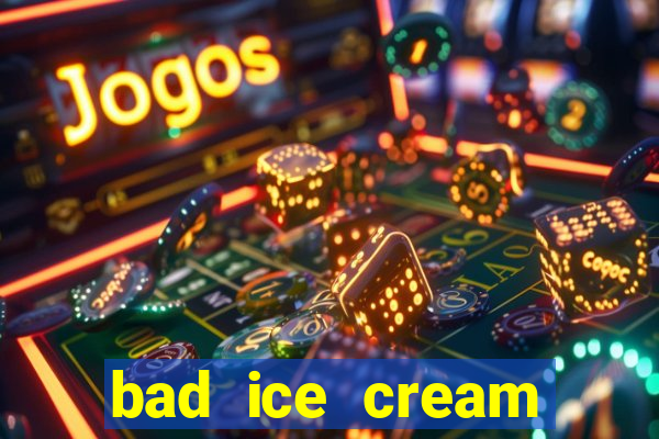 bad ice cream click jogos