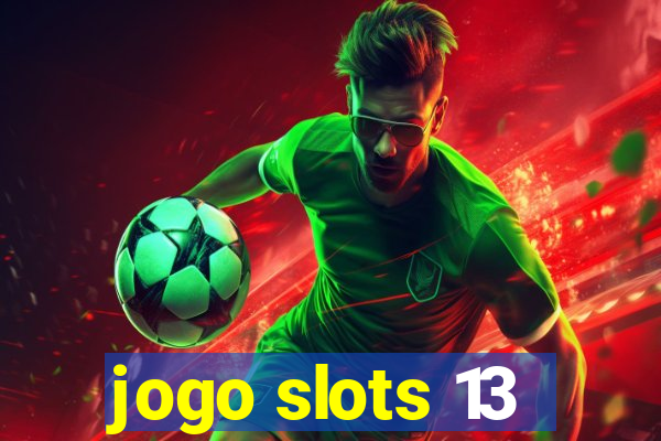 jogo slots 13