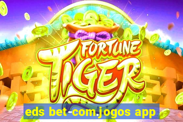 eds bet-com.jogos app