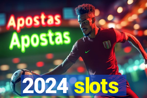 2024 slots